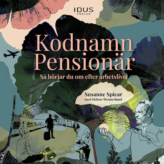 Omslag: Kodnamn pensionär: så börjar du om efter arbetslivet