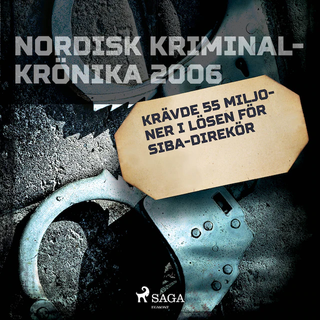 Omslag till ljudboken Krävde 55 miljoner i lösen för Siba-direktör