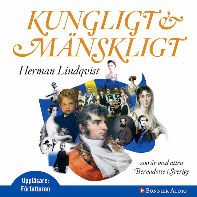 Omslag: Kungligt och mänskligt : 200 år med ätten Bernadotte i Sverige