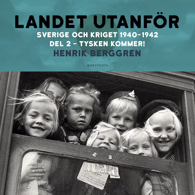 Omslag: Landet utanför : Sverige och kriget 1940-1942. Del 2:2, Tysken kommer!