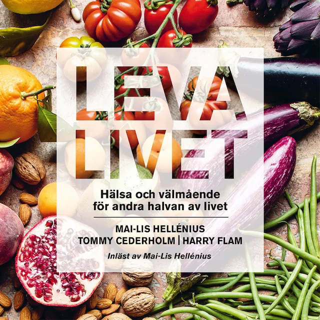 Omslag: Leva livet : hälsa, mat & välmående för andra halvan av livet