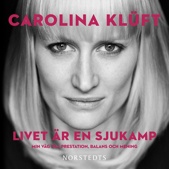 Omslag: Livet är en sjukamp : min väg till prestation, balans och mening