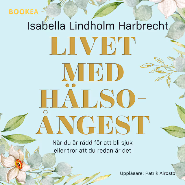 Omslag: Livet med hälsoångest : när du är rädd för att bli sjuk eller tror att du redan är det