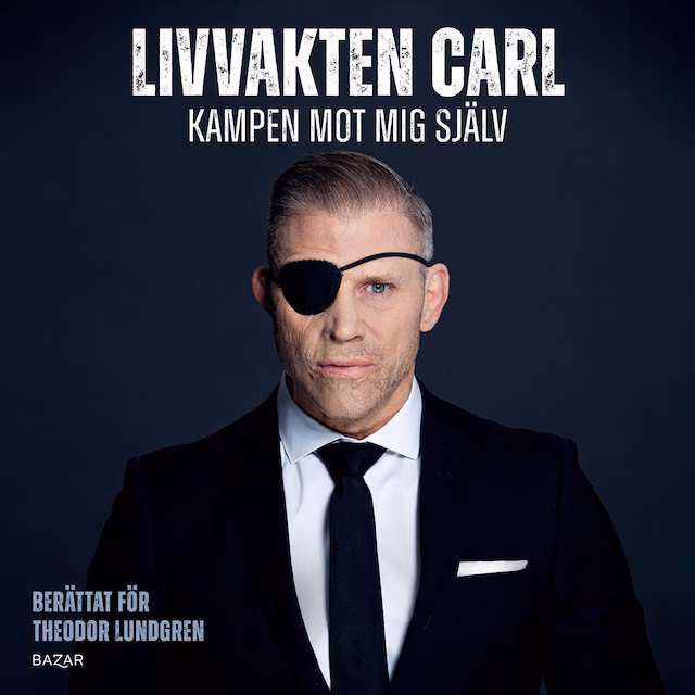 Omslag: Livvakten Carl : kampen mot mig själv