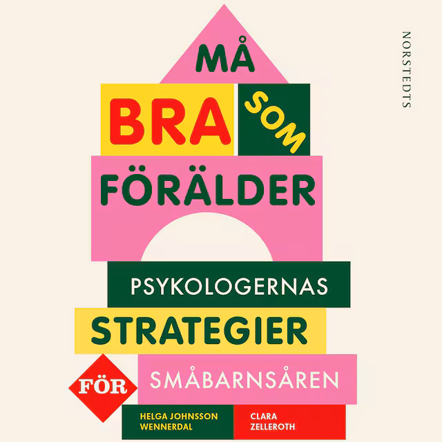 Omslag: Må bra som förälder : psykologernas strategier för småbarnsåren