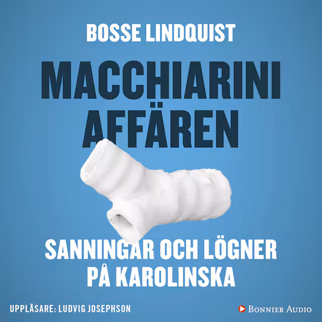 Omslag: Macchiariniaffären : sanningar och lögner på Karolinska