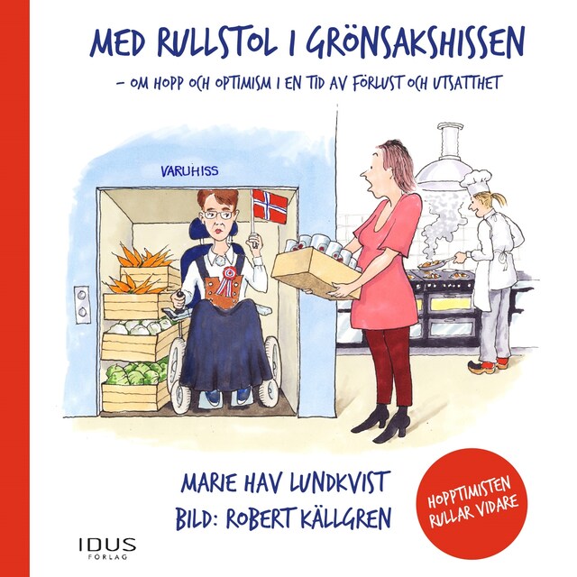 Omslag: Med rullstol i grönsakshissen - Hopptimisten rullar vidare