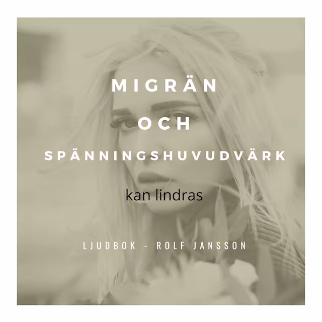Omslag: Migrän och spänningshuvudvärk kan lindras