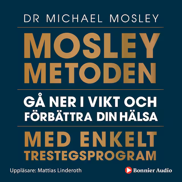 Omslag: Mosleymetoden  : gå ner i vikt och förbättra din hälsa med enkelt trestegsprogram
