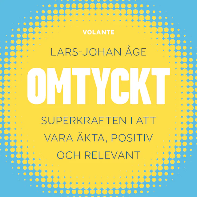 Omslag till ljudboken Omtyckt : Superkraften i att vara äkta, positiv och relevant
