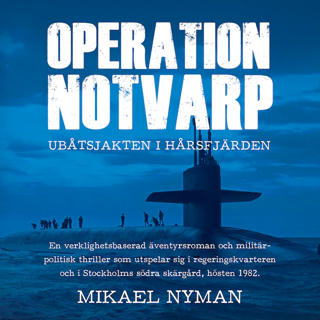 Omslag: Operation Notvarp - ubåtsjakten i Hårsfjärden