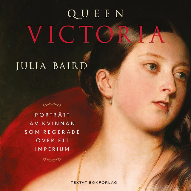 Omslag: Queen Victoria: Porträtt av kvinnan som regerade över ett imperium