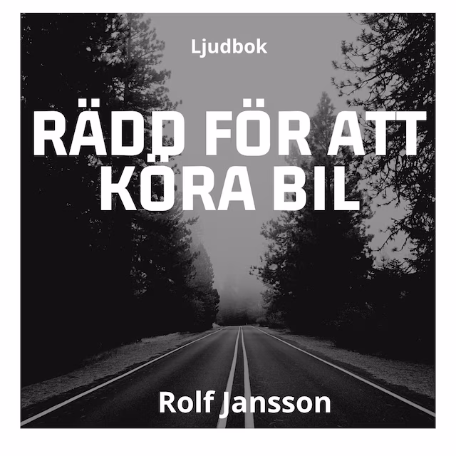 Omslag: Rädd för att köra bil: övervinn körskräck och ratträdsla