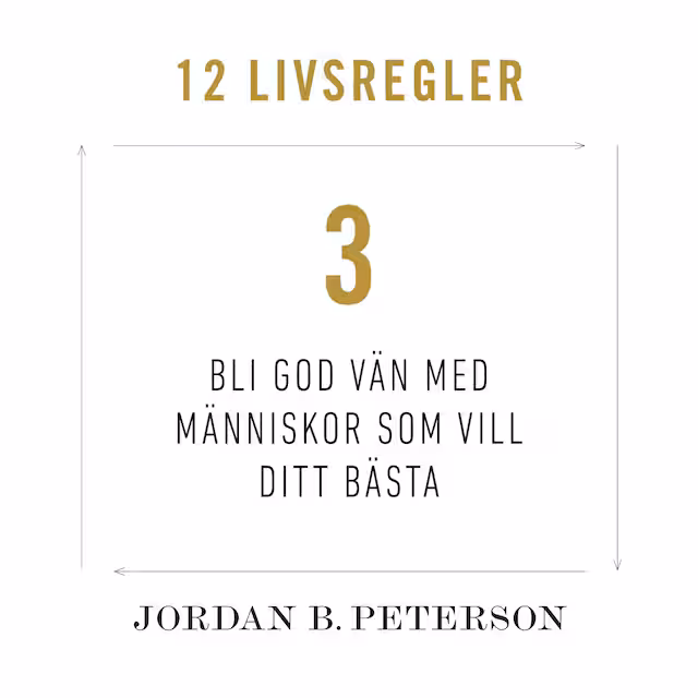 Omslag: Regel 3: Bli god vän med människor som vill ditt bästa