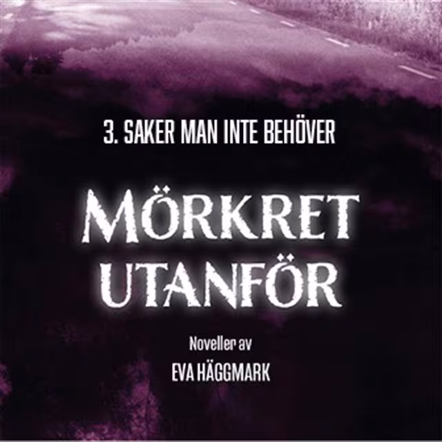 Omslag: Saker man inte behöver: Mörkret utanför del 3
