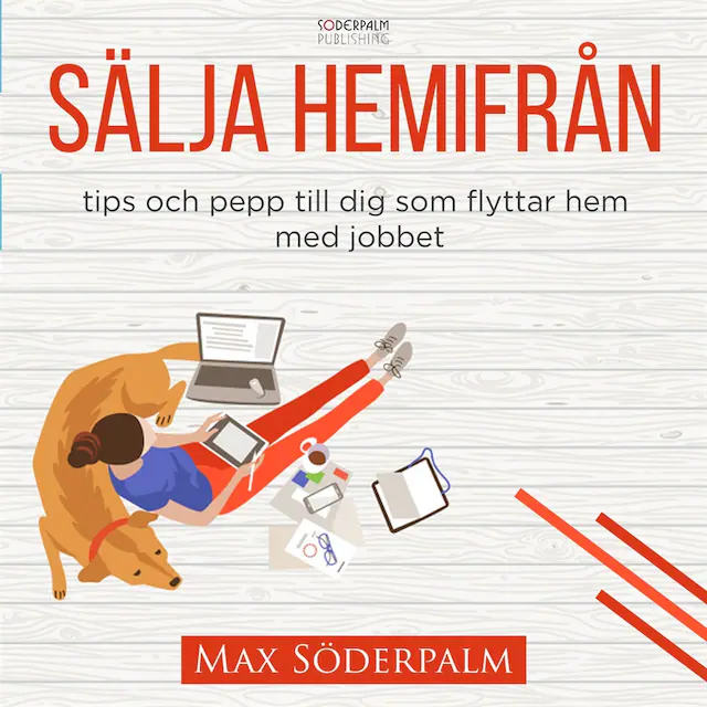 Omslag: Sälja hemifrån - tips och pepp till dig som flyttar hem med jobbet