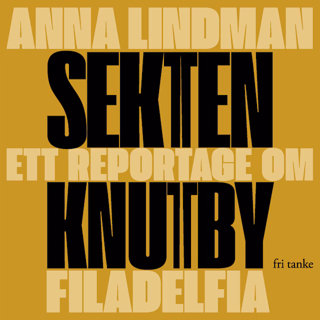 Omslag: Sekten : Ett reportage om Knutby Filadelfia