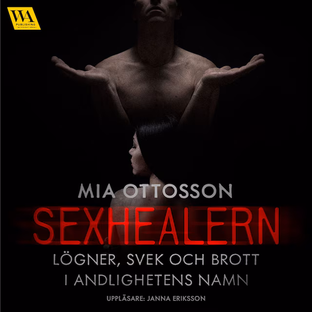 Omslag: Sexhealern - lögner, svek och brott i andligheten namn