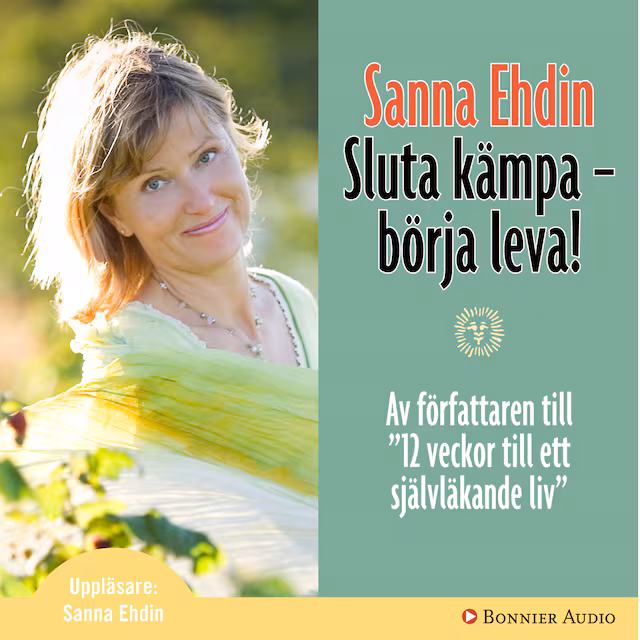 Omslag: Sluta kämpa - börja leva! : Var sann mot dig själv och lev livet fullt ut