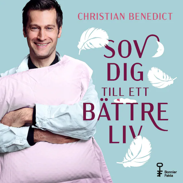 Omslag: Sov dig till ett bättre liv : vad andning, sex, melatonin, tyngdtäcke, fullmåne och kiwi kan göra för din sömn