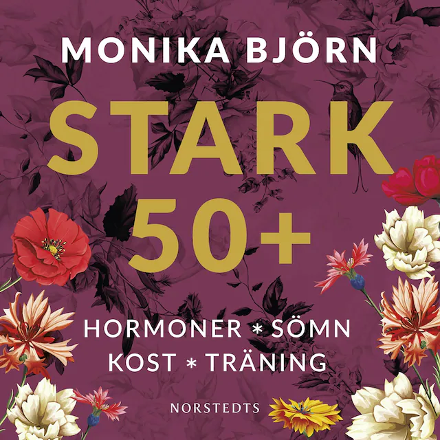 Omslag: Stark 50+ : hormoner, sömn, kost, träning