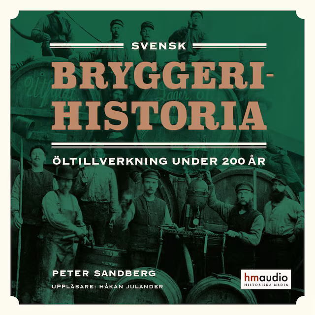 Omslag till ljudboken Svensk bryggerihistoria. Öltillverkning under 200 år