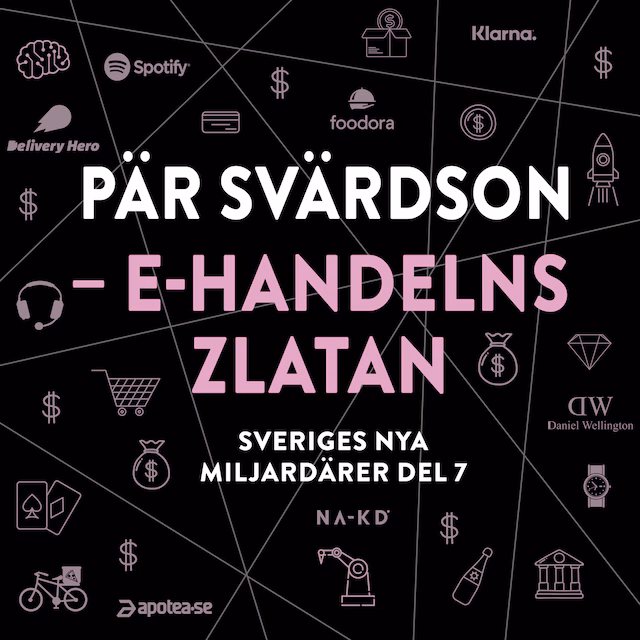 Omslag: Sveriges nya miljardärer (7) : Pär Svärdson: E-handelns Zlatan