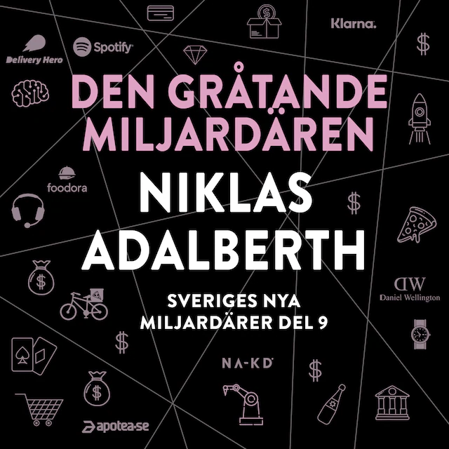 Omslag: Sveriges nya miljardärer (9) : Den gråtande miljardären Niklas Adalberth