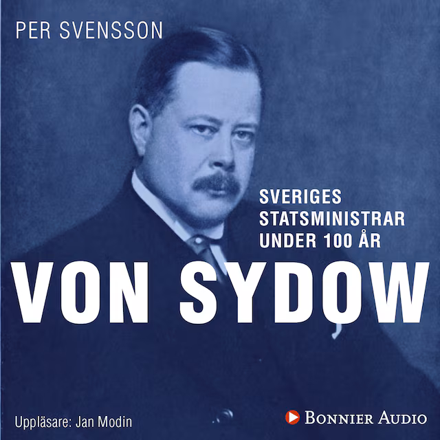 Omslag: Sveriges statsministrar under 100 år : Oscar von Sydow