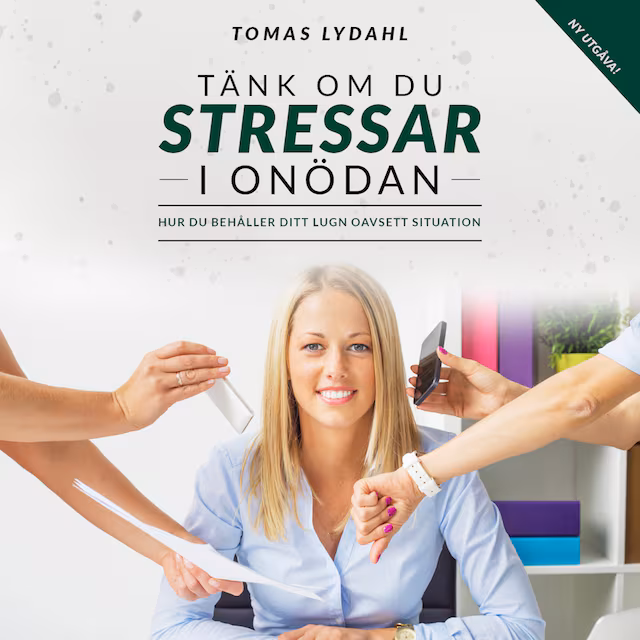 Omslag: Tänk om du stressar i onödan : Hur du behåller ditt lugn oavsett situation