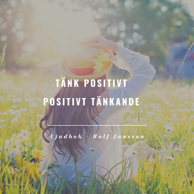 Omslag: Tänk positivt: utveckla ett starkare och mer positivt tänkande