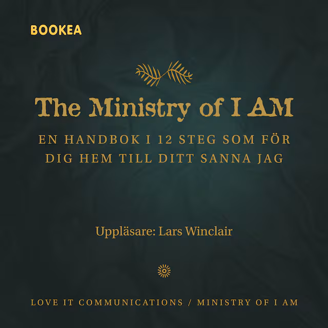 Omslag: The ministry of I am : en handbok i 12 steg som för dig hem till ditt sanna jag