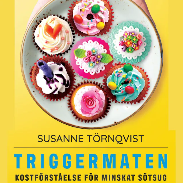 Omslag: Triggermaten -kostförståelse för minskat sötsug