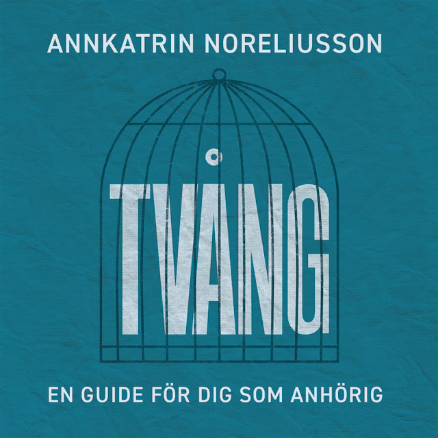 Omslag: Tvång, en guide för dig som anhörig