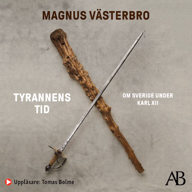 Omslag: Tyrannens tid : om Sverige under Karl XII
