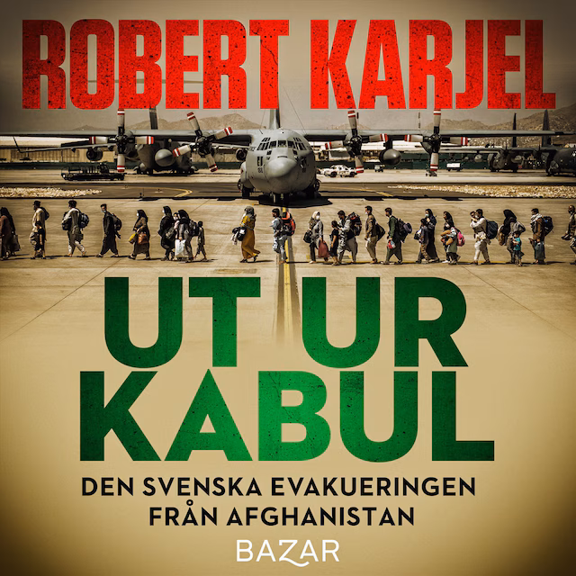 Omslag: Ut ur Kabul : den svenska evakueringen från Afghanistan
