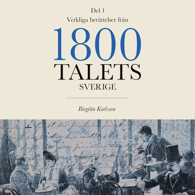 Omslag: Verkliga berättelser från 1800-talets Sverige: Del 1