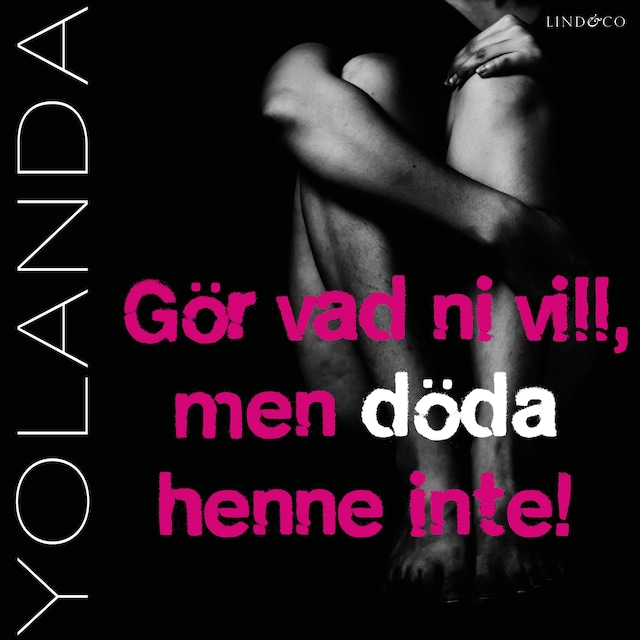 Omslag: Yolanda: Gör vad ni vill, men döda henne inte!